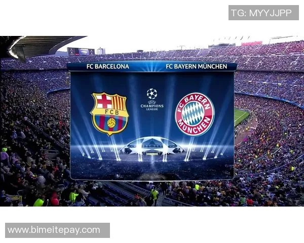 欧冠巴萨对阵拜仁赛后战术解析与未来展望分析 欧冠巴萨对阵拜仁赛后战术解析与未来展望分析